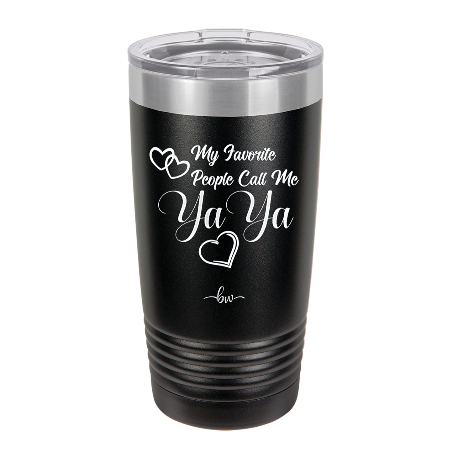 My Favorite People Call Me YaYa - Laser Engraved Stainless Steel Drinkware - 1581 -