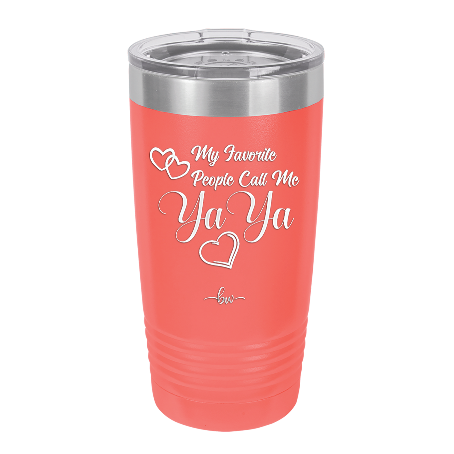 My Favorite People Call Me YaYa - Laser Engraved Stainless Steel Drinkware - 1581 -