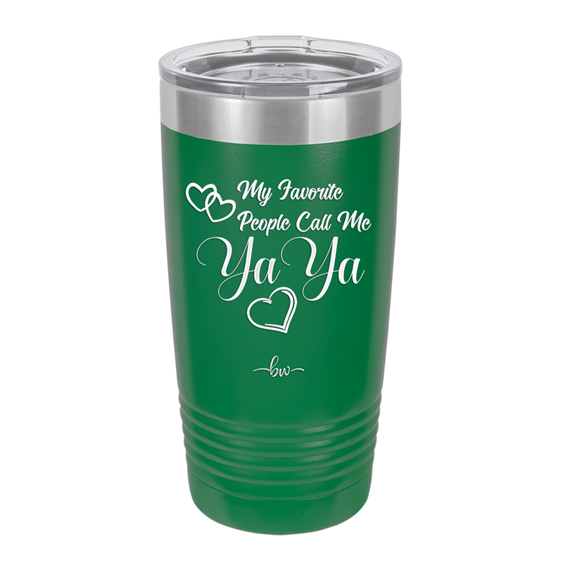 My Favorite People Call Me YaYa - Laser Engraved Stainless Steel Drinkware - 1581 -