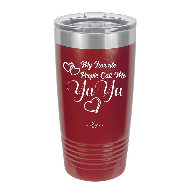 My Favorite People Call Me YaYa - Laser Engraved Stainless Steel Drinkware - 1581 -