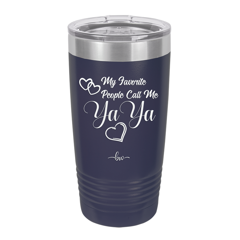 My Favorite People Call Me YaYa - Laser Engraved Stainless Steel Drinkware - 1581 -