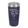 My Favorite People Call Me YaYa - Laser Engraved Stainless Steel Drinkware - 1581 -
