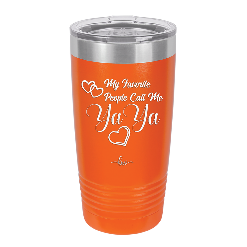 My Favorite People Call Me YaYa - Laser Engraved Stainless Steel Drinkware - 1581 -