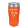 My Favorite People Call Me YaYa - Laser Engraved Stainless Steel Drinkware - 1581 -