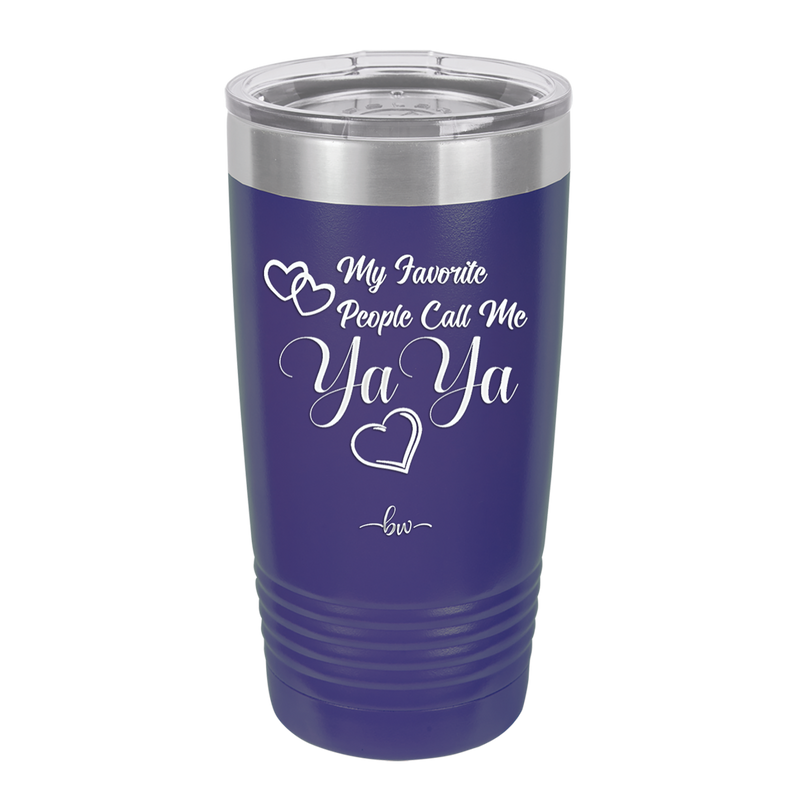 My Favorite People Call Me YaYa - Laser Engraved Stainless Steel Drinkware - 1581 -