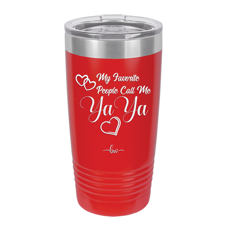My Favorite People Call Me YaYa - Laser Engraved Stainless Steel Drinkware - 1581 -
