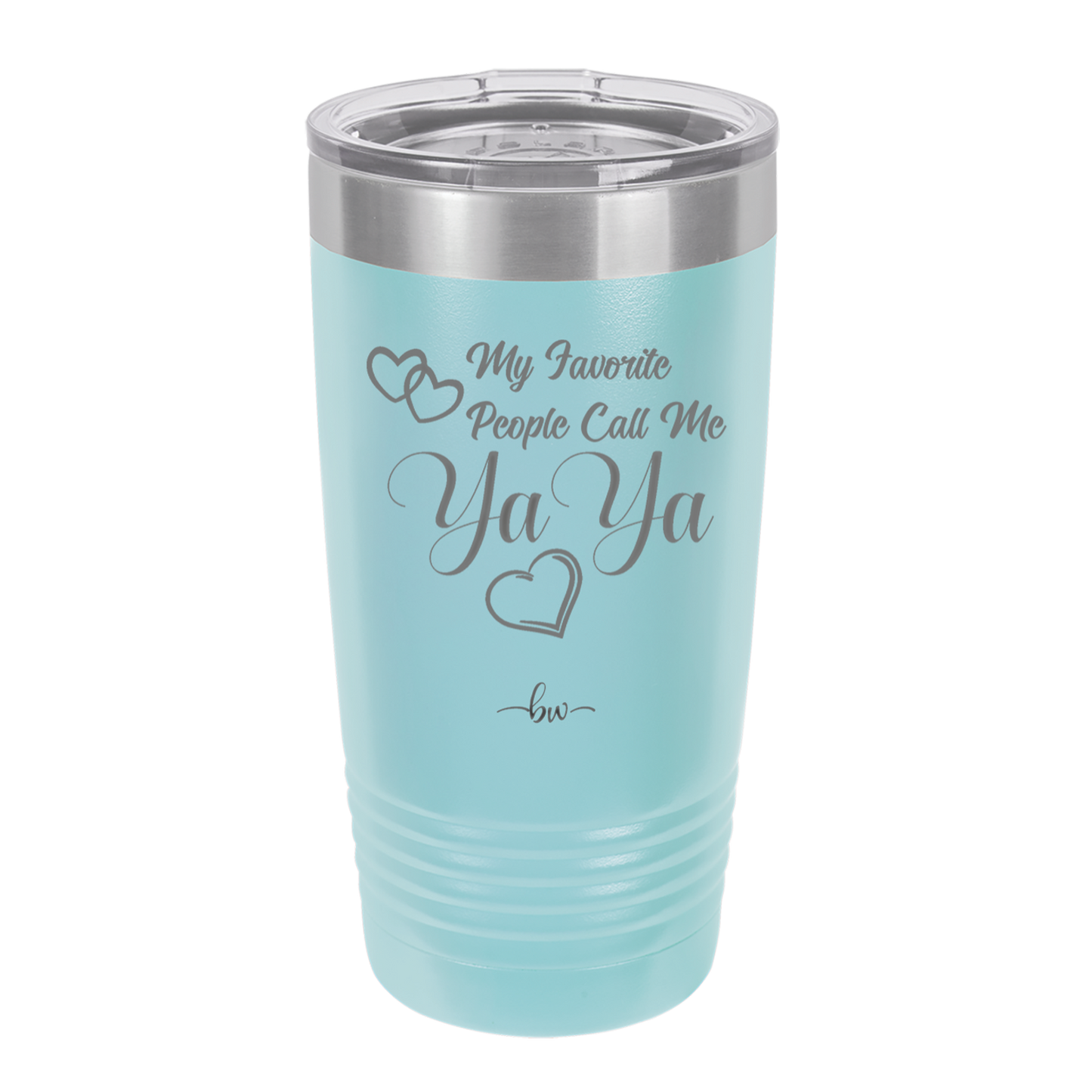 My Favorite People Call Me YaYa - Laser Engraved Stainless Steel Drinkware - 1581 -