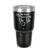 My Favorite People Call Me YaYa - Laser Engraved Stainless Steel Drinkware - 1581 -