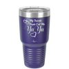 My Favorite People Call Me YaYa - Laser Engraved Stainless Steel Drinkware - 1581 -