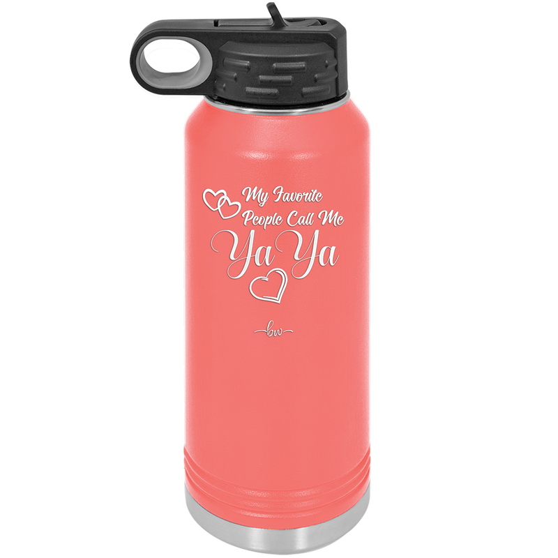 My Favorite People Call Me YaYa - Laser Engraved Stainless Steel Drinkware - 1581 -