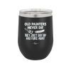 Old Painters Never Die They Just Dry Up and Flake Away - Laser Engraved Stainless Steel Drinkware - 1583 -