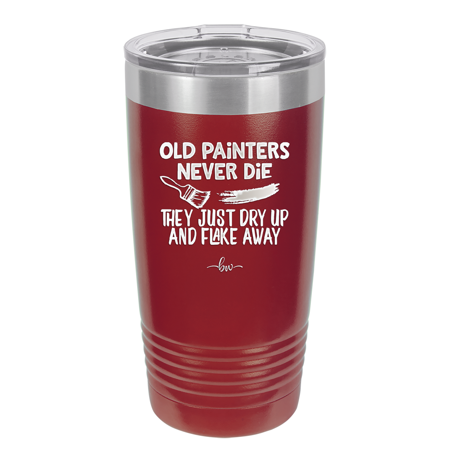 Old Painters Never Die They Just Dry Up and Flake Away - Laser Engraved Stainless Steel Drinkware - 1583 -