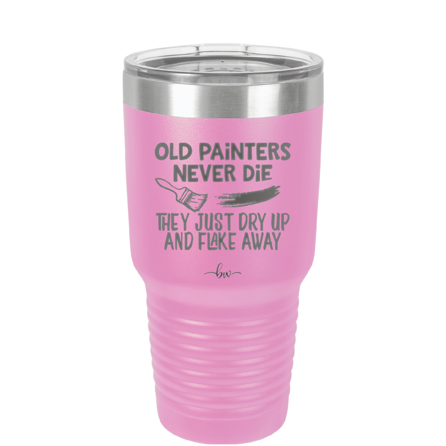 Old Painters Never Die They Just Dry Up and Flake Away - Laser Engraved Stainless Steel Drinkware - 1583 -