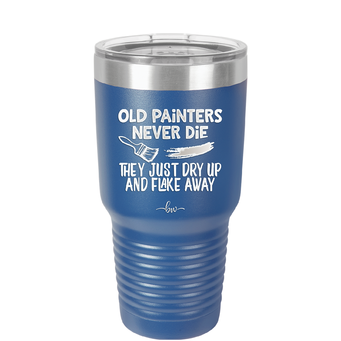 Old Painters Never Die They Just Dry Up and Flake Away - Laser Engraved Stainless Steel Drinkware - 1583 -
