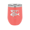 WTF Where's the Fish - Laser Engraved Stainless Steel Drinkware - 1586 -