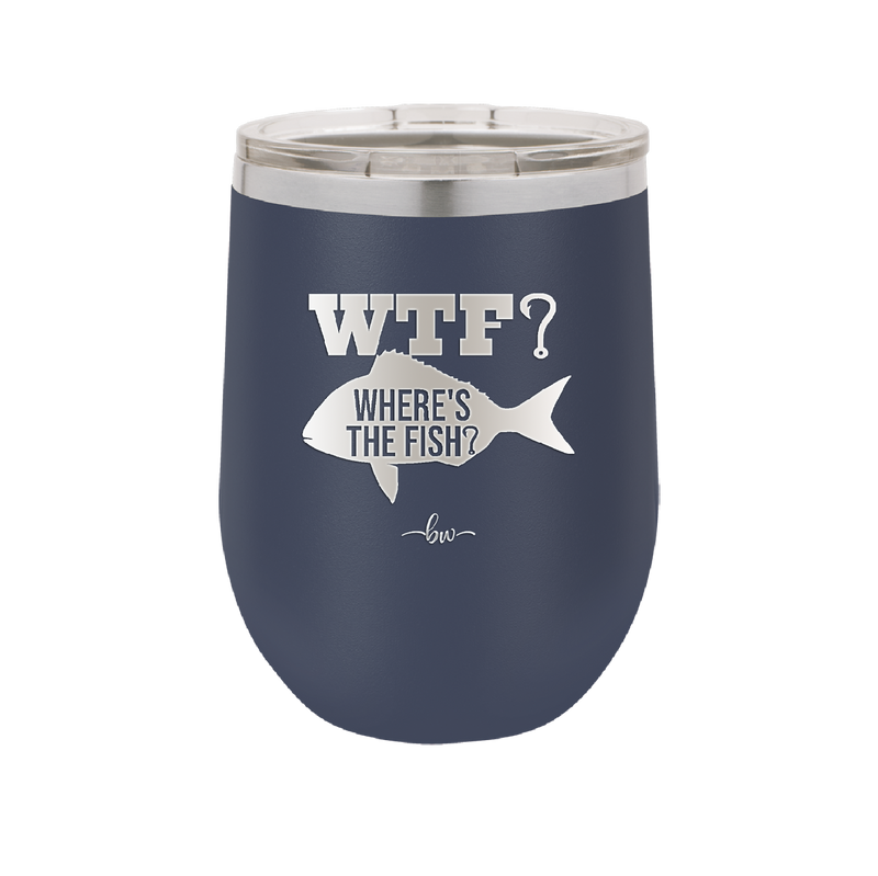 WTF Where's the Fish - Laser Engraved Stainless Steel Drinkware - 1586 -