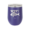 WTF Where's the Fish - Laser Engraved Stainless Steel Drinkware - 1586 -