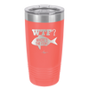 WTF Where's the Fish - Laser Engraved Stainless Steel Drinkware - 1586 -