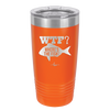 WTF Where's the Fish - Laser Engraved Stainless Steel Drinkware - 1586 -