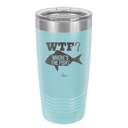 WTF Where's the Fish - Laser Engraved Stainless Steel Drinkware - 1586 -
