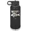 WTF Where's the Fish - Laser Engraved Stainless Steel Drinkware - 1586 -