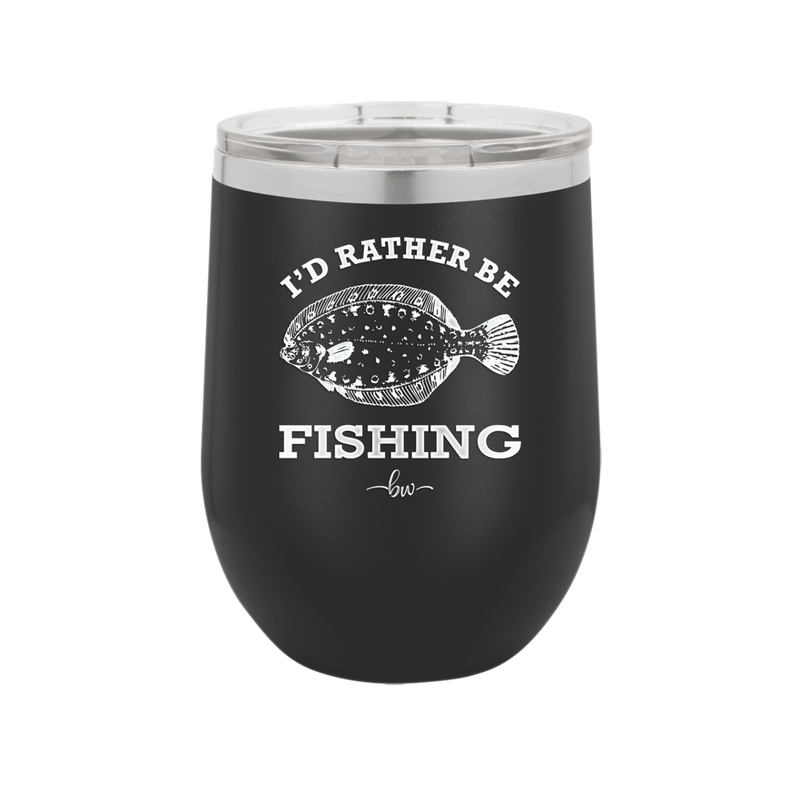 I'd Rather Be Fishing Flounder - Laser Engraved Stainless Steel Drinkware - 1587 -