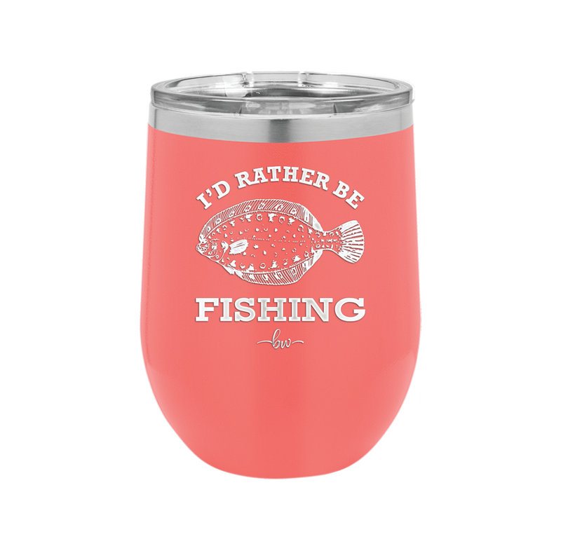 I'd Rather Be Fishing Flounder - Laser Engraved Stainless Steel Drinkware - 1587 -