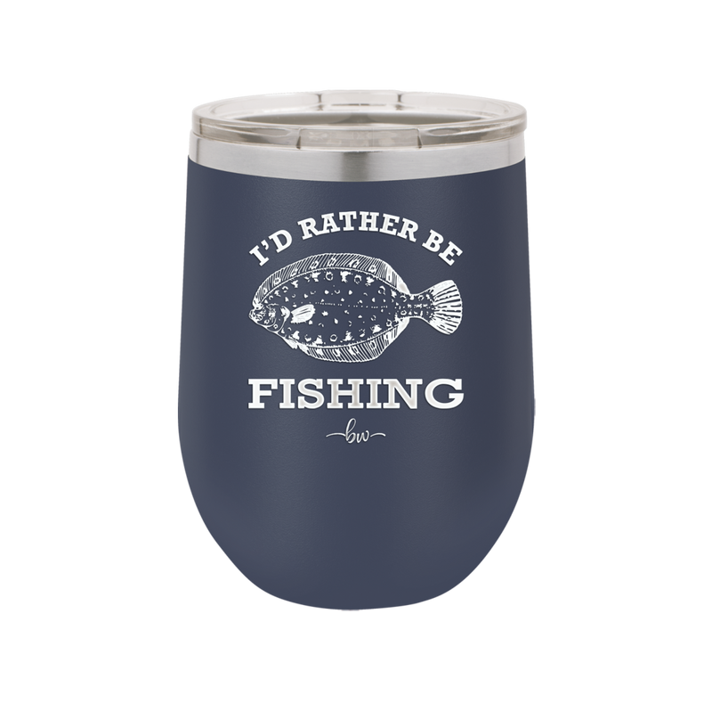 I'd Rather Be Fishing Flounder - Laser Engraved Stainless Steel Drinkware - 1587 -