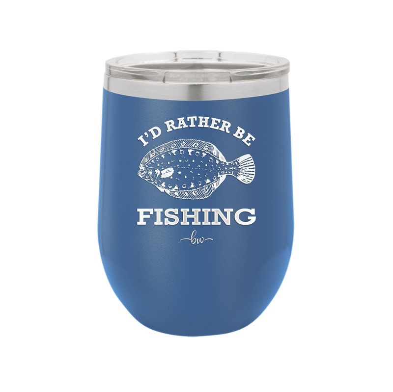 I'd Rather Be Fishing Flounder - Laser Engraved Stainless Steel Drinkware - 1587 -