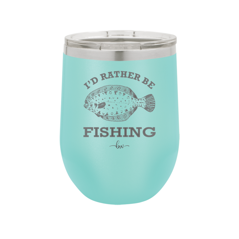 I'd Rather Be Fishing Flounder - Laser Engraved Stainless Steel Drinkware - 1587 -