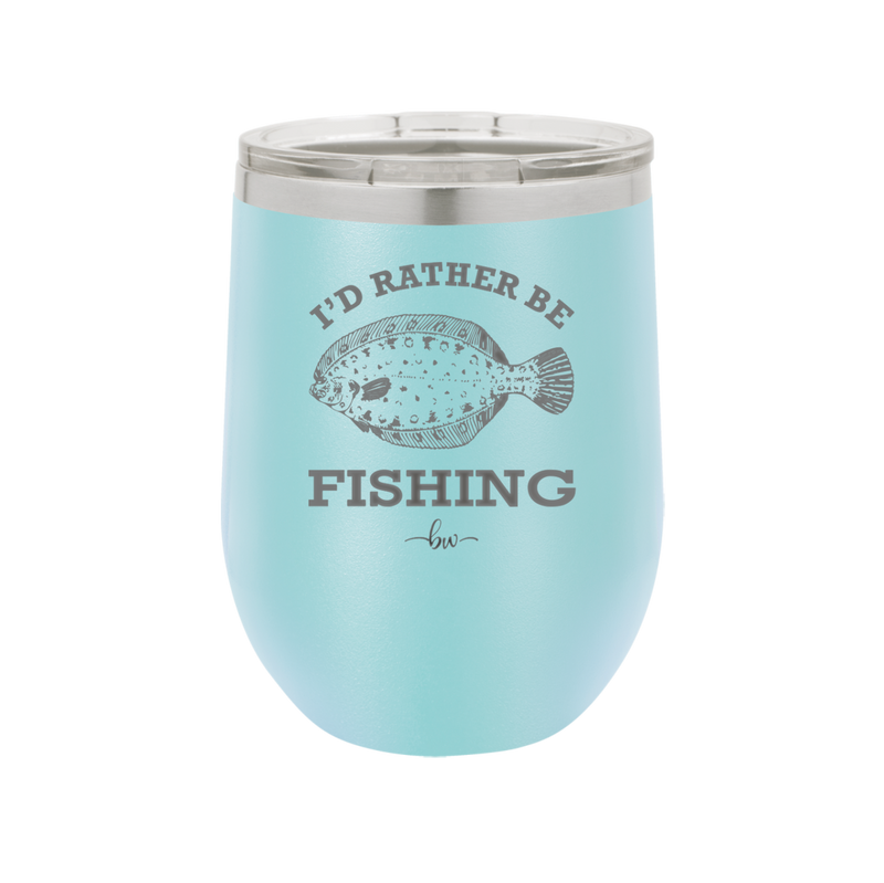 I'd Rather Be Fishing Flounder - Laser Engraved Stainless Steel Drinkware - 1587 -