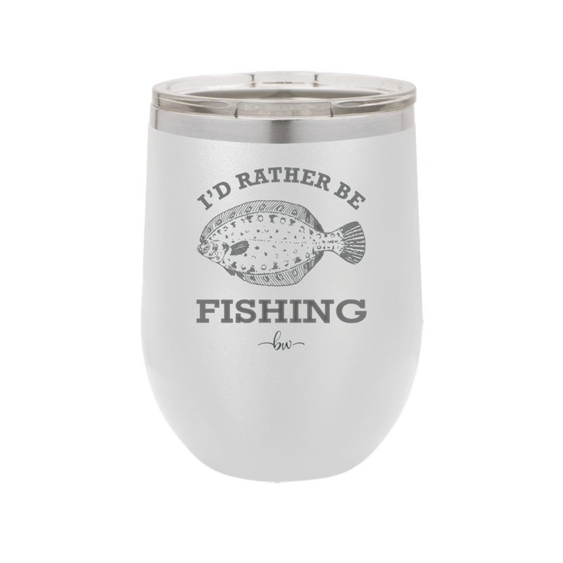 I'd Rather Be Fishing Flounder - Laser Engraved Stainless Steel Drinkware - 1587 -
