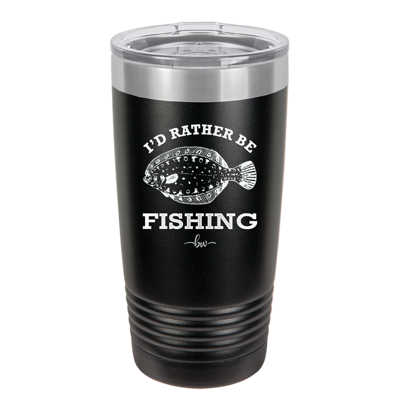 I'd Rather Be Fishing Flounder - Laser Engraved Stainless Steel Drinkware - 1587 -