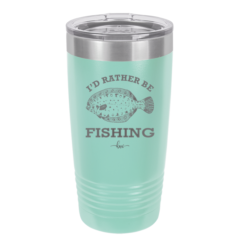 I'd Rather Be Fishing Flounder - Laser Engraved Stainless Steel Drinkware - 1587 -