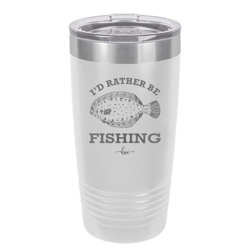I'd Rather Be Fishing Flounder - Laser Engraved Stainless Steel Drinkware - 1587 -