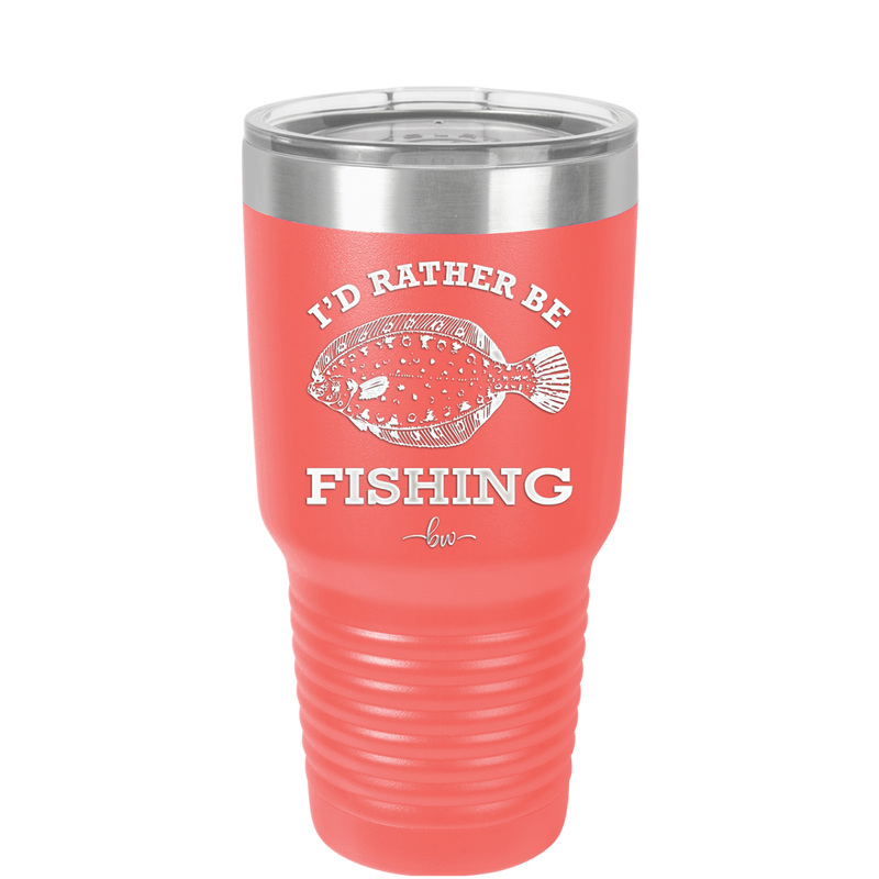 I'd Rather Be Fishing Flounder - Laser Engraved Stainless Steel Drinkware - 1587 -