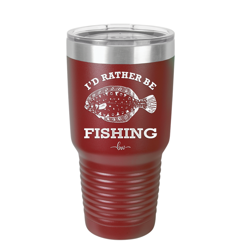 I'd Rather Be Fishing Flounder - Laser Engraved Stainless Steel Drinkware - 1587 -