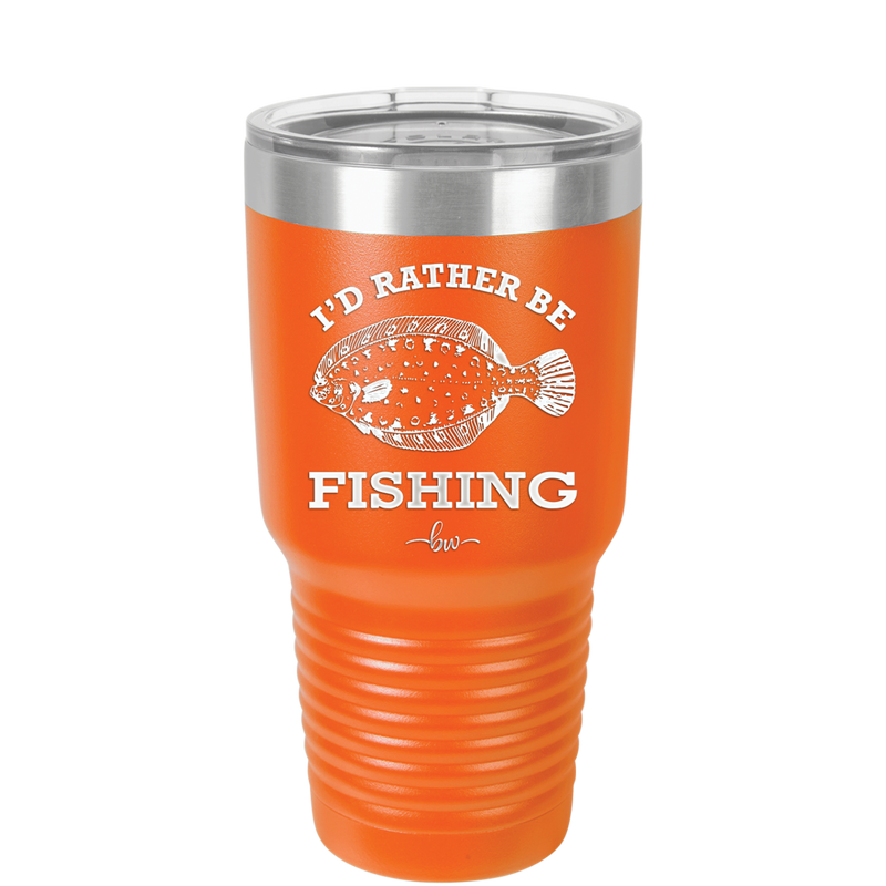 I'd Rather Be Fishing Flounder - Laser Engraved Stainless Steel Drinkware - 1587 -