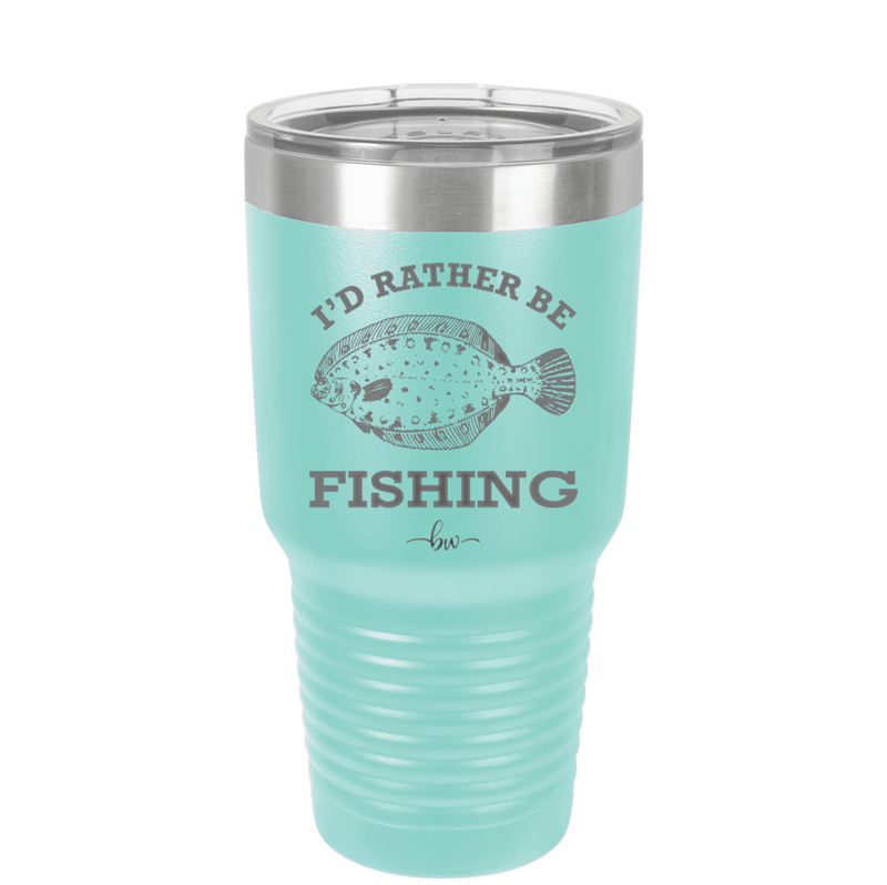 I'd Rather Be Fishing Flounder - Laser Engraved Stainless Steel Drinkware - 1587 -