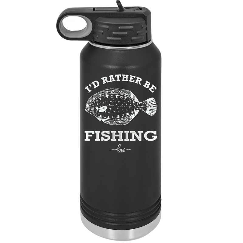 I'd Rather Be Fishing Flounder - Laser Engraved Stainless Steel Drinkware - 1587 -
