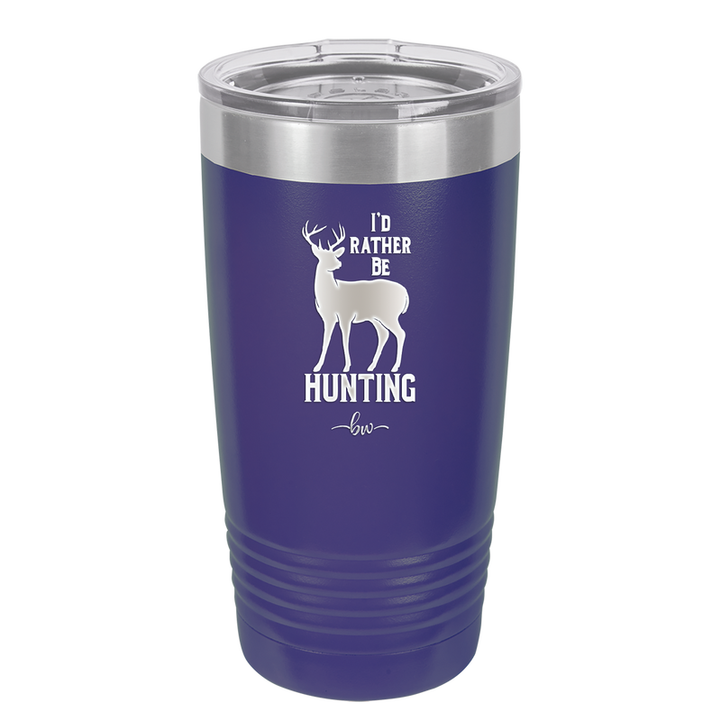 I'd Rather Be Hunting - Laser Engraved Stainless Steel Drinkware - 1589 -