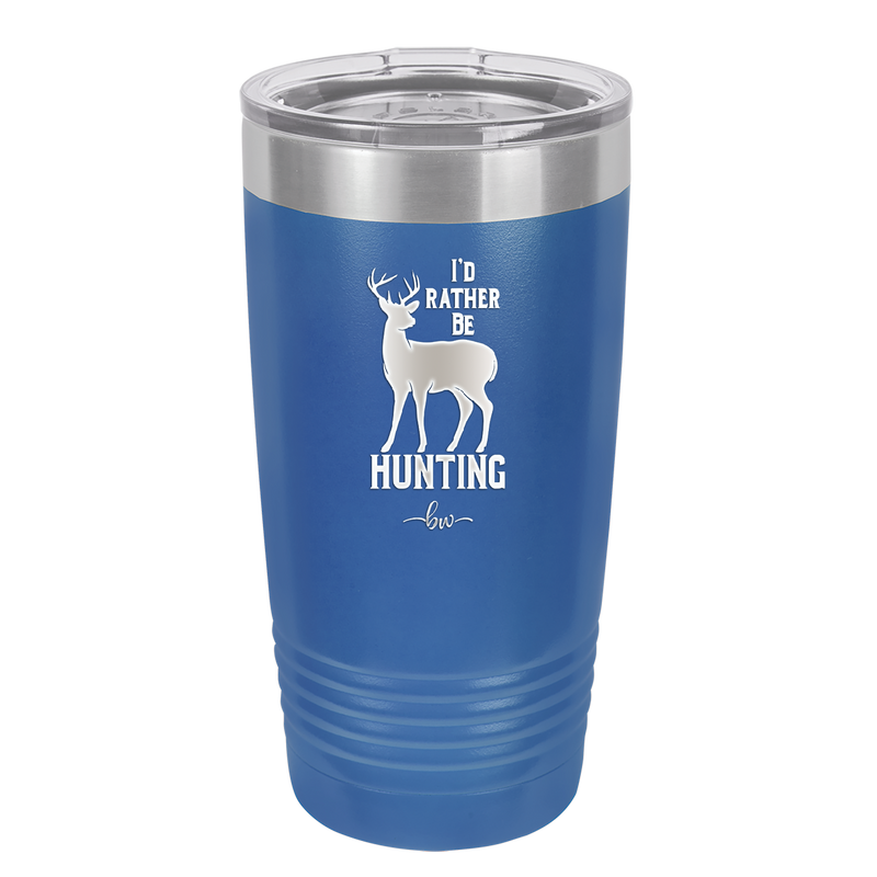 I'd Rather Be Hunting - Laser Engraved Stainless Steel Drinkware - 1589 -