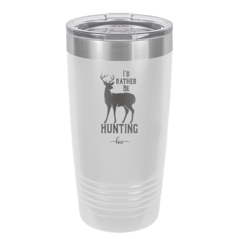 I'd Rather Be Hunting - Laser Engraved Stainless Steel Drinkware - 1589 -
