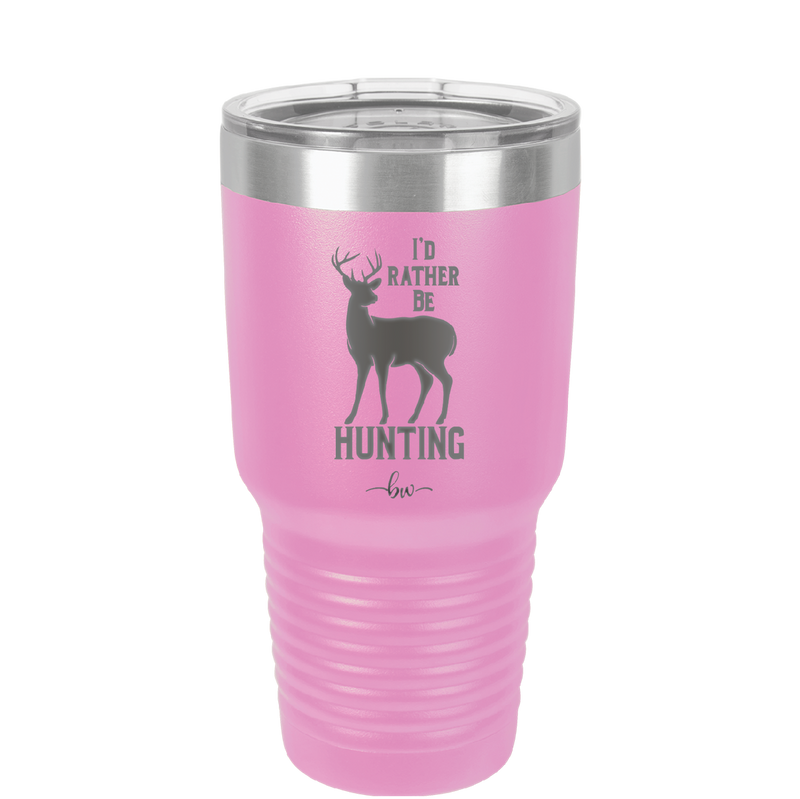 I'd Rather Be Hunting - Laser Engraved Stainless Steel Drinkware - 1589 -