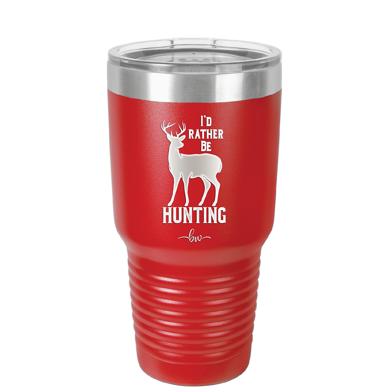 I'd Rather Be Hunting - Laser Engraved Stainless Steel Drinkware - 1589 -