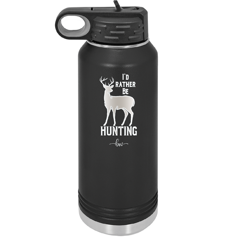 I'd Rather Be Hunting - Laser Engraved Stainless Steel Drinkware - 1589 -