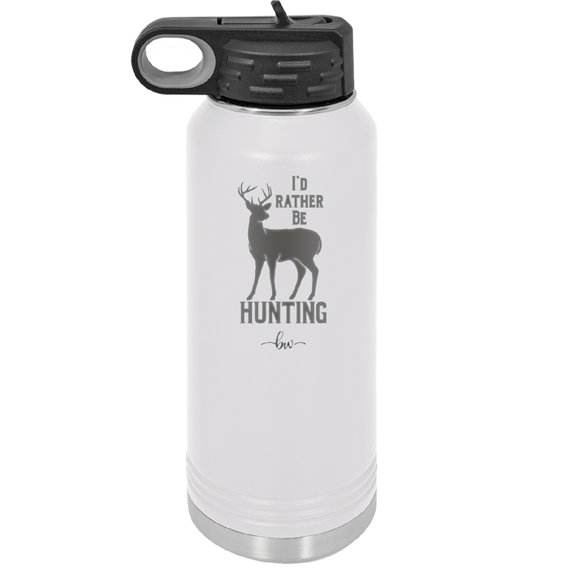 I'd Rather Be Hunting - Laser Engraved Stainless Steel Drinkware - 1589 -