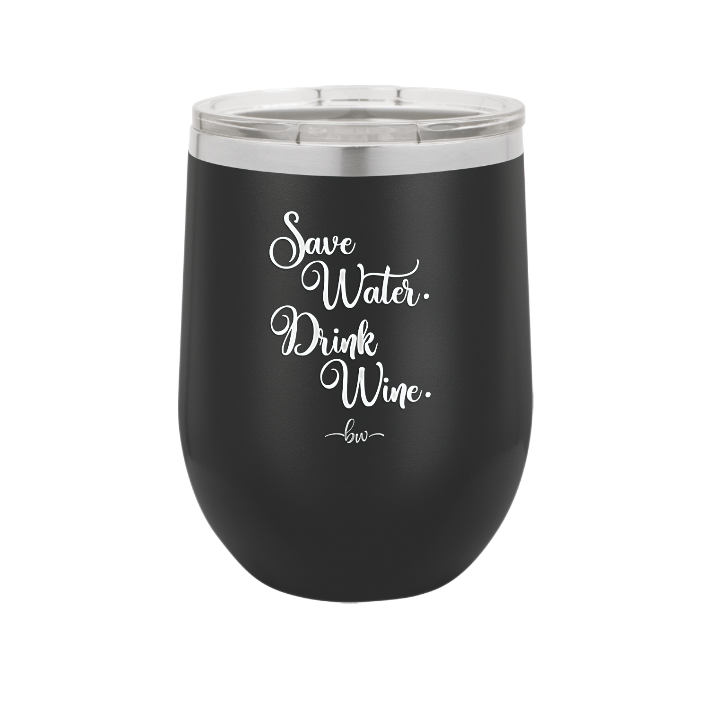 Save Water Drink Wine - Laser Engraved Stainless Steel Drinkware - 1595 -