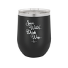 Save Water Drink Wine - Laser Engraved Stainless Steel Drinkware - 1595 -