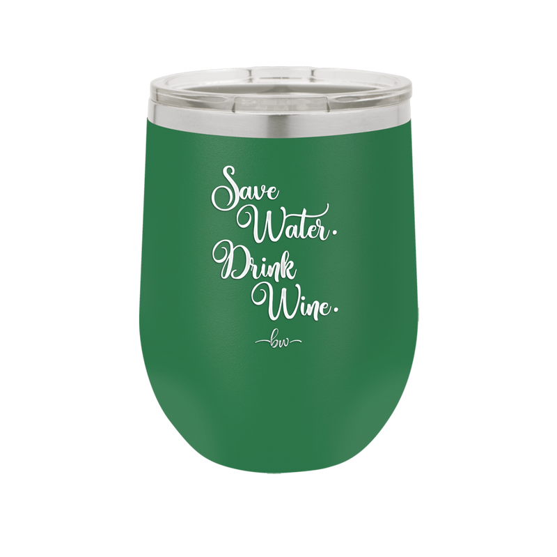 Save Water Drink Wine - Laser Engraved Stainless Steel Drinkware - 1595 -
